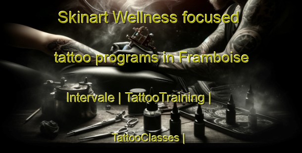 Skinart Wellness-focused tattoo programs in Framboise Intervale | TattooTraining | TattooClasses | SkinartTraining-Canada